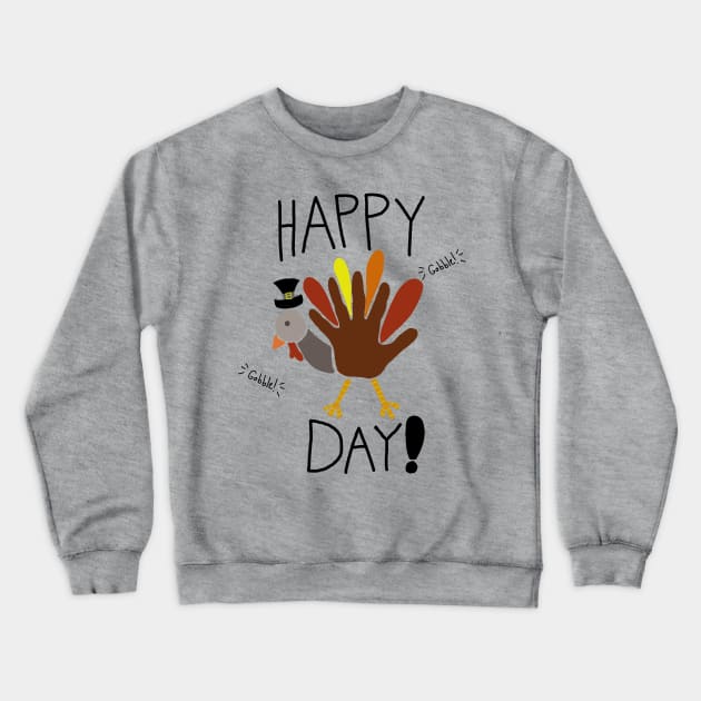 Happy Turkey Day Crewneck Sweatshirt by AMadCupofTee